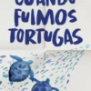 CUANDO FUIMOS TORTUGAS [CARTONE]