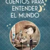 CUENTOS PARA ENTENDER EL MUNDO 1 (EDICION ILUSTRADA) [CARTONE]