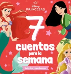 7 CUENTOS PARA LA SEMANA: PRINCESAS VALIENTES Y AVENTURERAS [RUSTICA]