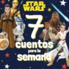 7 CUENTOS PARA LA SEMANA: STAR WARS [RUSTICA]