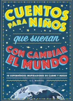 CUENTOS PARA NIÑOS QUE SUEÑAN CON CAMBIAR EL MUNDO [CARTONE]