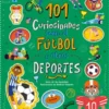 101 CURIOSIDADES FUTBOL Y OTROS DEPORTES [CARTONE]