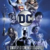 DC EL UNIVERSO CINEMATOGRAFICO: 80 AÑOS DE PELICULAS ICONICAS [CARTONE]