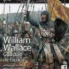 DESPERTA FERRO ANTIGUA Y MEDIEVAL Nº97: WILLIAM WALLACE GUARDIAN DE ESCOCIA (REVISTA)