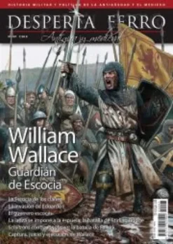 DESPERTA FERRO ANTIGUA Y MEDIEVAL Nº97: WILLIAM WALLACE GUARDIAN DE ESCOCIA (REVISTA)