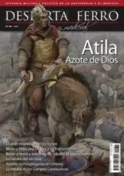 DESPERTA FERRO ANTIGUA Y MEDIEVAL Nº89: ATILA AZOTE DE DIOS (REVISTA)