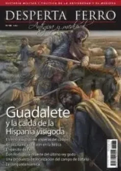DESPERTA FERRO ANTIGUA Y MEDIEVAL Nº86: GUADALETE Y LA CAIDA DE LA HISPANIA VISIGODA (REVISTA)