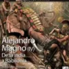 DESPERTA FERRO ANTIGUA Y MEDIEVAL Nº81: ALEJANDRO MAGNO (IV) DE LA INDIA A BABILONIA (REVISTA)