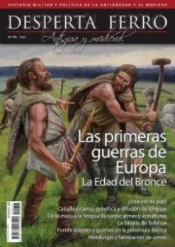 DESPERTA FERRO ANTIGUA Y MEDIEVAL Nº76: PRIMERAS GUERRAS DE EUROPA, LA EDAD DE BRONCE (REVISTA)