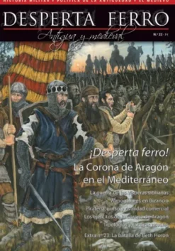 DESPERTA FERRO ANTIGUA Y MEDIEVAL Nº22: LA CORONA DE ARAGON EN EL MEDITERRANEO (REVISTA)
