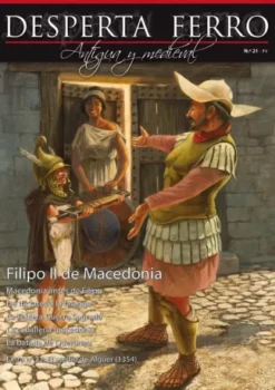 DESPERTA FERRO ANTIGUA Y MEDIEVAL Nº21: FILIPO II DE MACEDONIA (REVISTA)