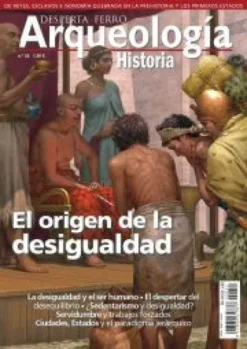 DESPERTA FERRO ARQUEOLOGIA E HISTORIA Nº52: EL ORIGEN DE LA DESIGUALDAD [REVISTA]
