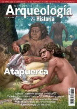 DESPERTA FERRO ARQUEOLOGIA E HISTORIA Nº45: ATAPUERCA (REVISTA)