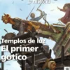 DESPERTA FERRO ARQUEOLOGIA E HISTORIA Nº42: TEMPLOS DE LUZ, EL PRIMER GOTICO (REVISTA)