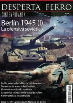 DESPERTA FERRO CONTEMPORANEA Nº38: BERLIN 1945 (I) LA OFENSIVA SOVIETICA (REVISTA)