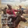 DESPERTA FERRO ESPECIAL 41: EL IMPERIO PARTO, ENEMIGOS DE ROMA (II) (REVISTA)