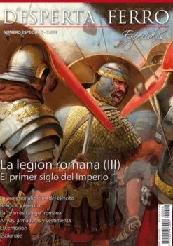 DESPERTA FERRO ESPECIAL 10: LA LEGION ROMANA (III) EL PRIMER SIGLO DEL IMPERIO (REVISTA)