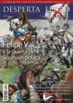 DESPERTA FERRO HISTORIA MODERNA Nº55: FELIPE V Y LA GUERRA DE SUCESION POLACA (REVISTA)