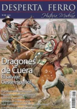 DESPERTA FERRO HISTORIA MODERNA Nº68: DRAGONES DE CUERA EL SALVAJE OESTE ESPAÑOL [REVISTA]