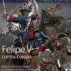 DESPERTA FERRO HISTORIA MODERNA Nº39: FELIPE V CONTRA EUROPA (REVISTA)