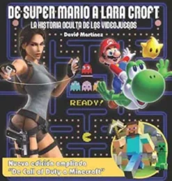 DE SUPER MARIO A LARA CROFT: HISTORIA DE LOS VIDEOJUEGOS (NUEVA EDICION ACTUALIZADA) [RUSTICA]