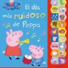DIA MAS RUIDOSO DE PEPPA, EL (CON SONIDO) [CARTONE]