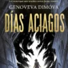 DIAS ACIAGOS (EL BESTIARIO DE LA BRUJA 1) [RUSTICA]