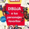 DIBUJA A TUS PERSONAJES FAVORITOS: MARVEL [RUSTICA]
