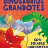 DINOSAURIOS GRANDOTES (CON SOLAPAS GRANDOTAS) [CARTONE]