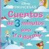 DISNEY PRINCESAS: CUENTOS DE 3 MINUTOS PARA IR A DORMIR [CARTONE]