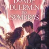 DONDE DUERMEN LAS SOMBRAS [RUSTICA]