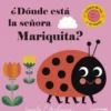 DONDE ESTA LA SEÑORA MARIQUITA? (CON SOLAPAS DE TELA Y UN ESPEJO) [CARTONE]