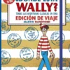 DONDE ESTA WALLY? TODAS LAS AVENTURAS CLASICAS DE WALLY EN UNA EDICION DE VIAJE [CARTONE]