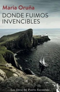 DONDE FUIMOS INVENCIBLES (LOS LIBROS DEL PUERTO ESCONDIDO 3) [BOLSILLO]