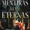 DONDE LAS MENTIRAS SEAN ETERNAS [BOLSILLO]