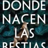 DONDE NACEN LAS BESTIAS [BOLSILLO]
