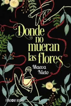 DONDE NO MUERAN LAS FLORES [RUSTICA]