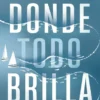DONDE TODO BRILLA [BOLSILLO]