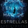 DORMIR EN UN MAR DE ESTRELLAS [RUSTICA]
