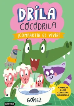 DRILA COCODRILA Nº6: ¡COMPARTIR ES VIVIR! (APRENDO A LEER CON MI PRIMER COMIC) [CARTONE]