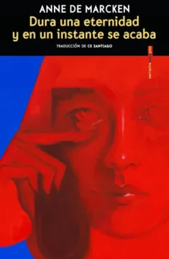 DURA UNA ETERNIDAD Y EN UN INSTANTE SE ACABA [RUSTICA]