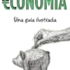 ECONOMIA: UNA GUIA ILUSTRADA [RUSTICA]