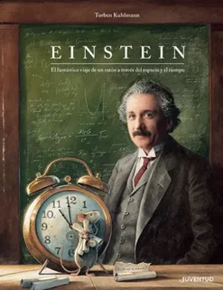 EINSTEIN: EL FANTASTICO VIAJE DE UN RATON A TRAVES DEL ESPACIO Y DEL TIEMPO [CARTONE]