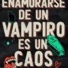 ENAMORARSE DE UN VAMPIRO ES UN CAOS [RUSTICA]