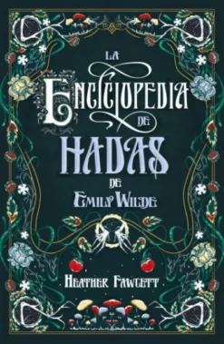 ENCICLOPEDIA DE HADAS DE EMILY WILDE, LA (CRONICAS DE EMILY WILDE I) [RUSTICA]