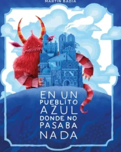 EN UN PUEBLITO AZUL DONDE NO PASABA NADA [CARTONE]
