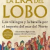 ERA DEL LOBO, LA: LOS VIKINGOS Y LA BATALLA POR EL IMPERIO DEL MAR DEL NORTE [CARTONE]