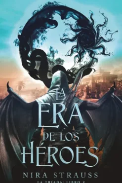 ERA DE LOS HEROES, LA (LA TRIADA 2) [RUSTICA]