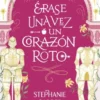 ERASE UNA VEZ UN CORAZON ROTO [BOLSILLO]