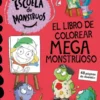 ESCUELA DE MONSTRUOS: EL LIBRO DE COLOREAR MEGAMONSTRUOSO [RUSTICA]